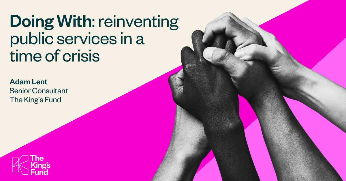 Doing With: Reinventing Public Services In A Time Of Crisis | The King ...