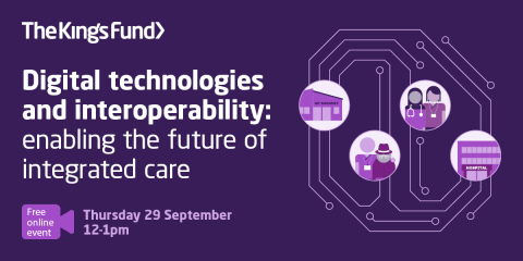 Digital Technologies And Interoperability | Event | The King's Fund