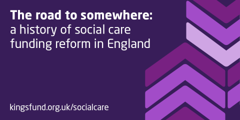 A History Of Social Care Funding Reform | The King's Fund