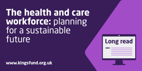 The Health And Care Workforce: Planning For A Sustainable Future | The ...