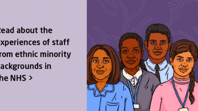 Read about the experiences of staff from ethnic minority backgrounds in the NHS