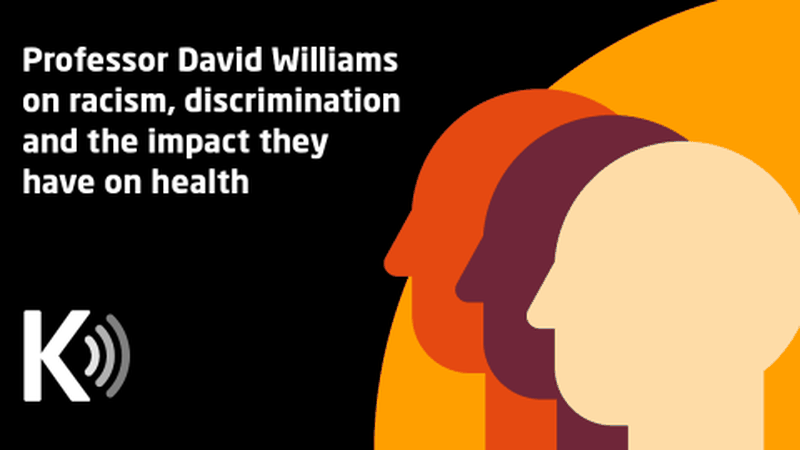 Professor David Williams on racism, discrimination and the impact they have on health
