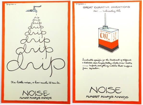 Two posters by cartoonist and former Punch editor, Fougasse. One shows a tap dripping, with the word 'drip' getting increasingly larger as you go down the page - the captions says 'the little noise, and how much it can be NOISE almost always annoys'.